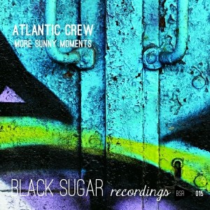 Atlantic Crew - More Sunny Moments [Black Sugar Recordings]