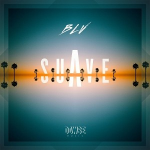 BLV - Suave [DOWSE MUSIC]