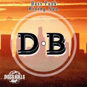 Bass Punk - Rising Sun [Disco Balls Records]