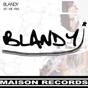 Blandy - Set Me Free [Maison Records]