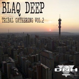 Blaq Deep - Tribal Gathering Vol.2 [DNH]