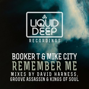 Booker T & Mike City - Remember Me [Liquid Deep]