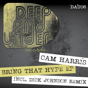 Cam Harris - Bring That Hype [Deep And Under Records]