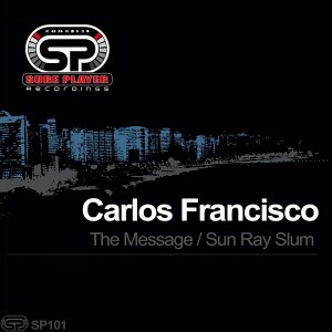 Carlos Francisco - The Message - Sun Ray Slum [SP Recordings]