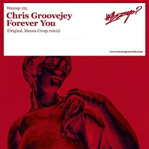 Chris Groovejey - Forever You [Wazzup Records]