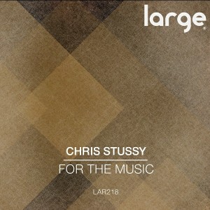 Chris Stussy - For The Music [Large Music]