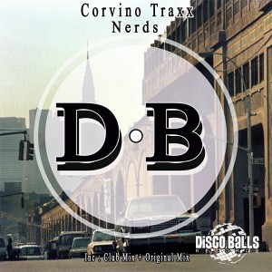 Corvino Traxx - Nerds EP [Disco Balls Records]