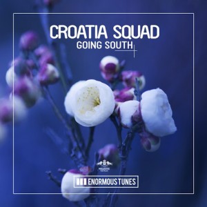 Croatia Squad - Going South [Enormous Tunes]
