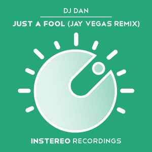 DJ Dan - Just a Fool (Jay Vegas Remix) [InStereo Recordings]