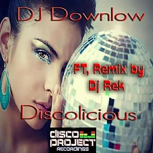 DJ Down Low - Discolicious (DJ Rek Remix) [Disco Project Recordings]