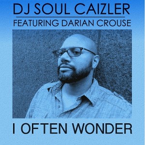 DJ Soul Caizler Feat. Darian Crouse - I Often Wonder [Abyss Music]