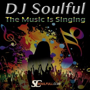 DJ Soulful - The Music Is Singing [Soulfull Club]