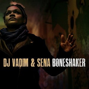 DJ Vadim & Sena - Boneshaker [BBE]