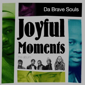 Da Brave Souls - Joyful Moments [Samarà Records]