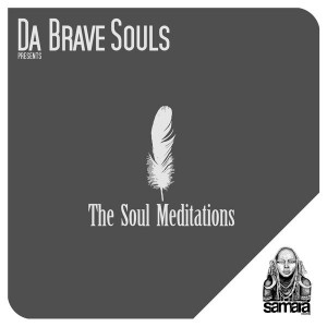 Da Brave Souls - The Soul Meditations [Samarà Records]