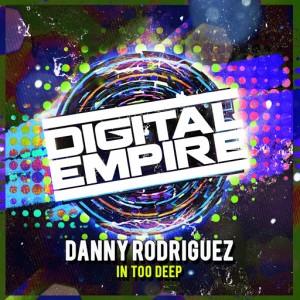Danny Rodriguez - In Too Deep [Digital Empire Records]