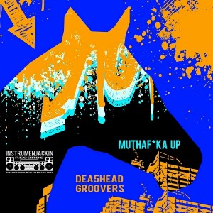 Dea5head Groovers - Muthafuka Up [Instrumenjackin Records]