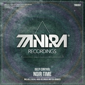 Deep Control - Noir Time [Tanira Recordings]