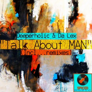 Deeperholic & Da Lex - Talk About Man [Spiced Music]