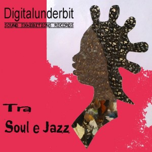 Digitalunderbit - Tra Soul e Jazz [Sound-Exhibitions-Records]