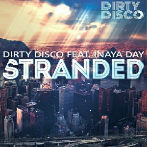 Dirty Disco feat.Inaya Day - Stranded [Dirty Disco Music]