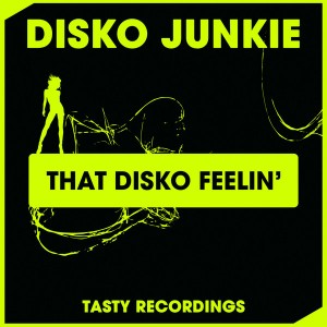 Disko Junkie - That Disko Feelin' [Tasty Recordings Digital]