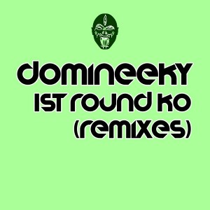 Domineeky - 1st Round KO (Remixes) [Good Voodoo Music]