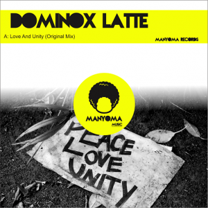 Dominox Latte - Love & Unity [Manyoma]