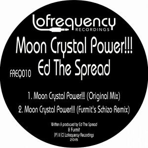 Ed The Spread - Moon Crystal Power!!! [Lofrequency Recordings]
