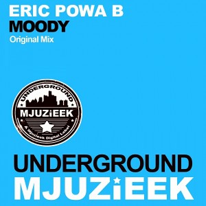 Eric Powa B - Moody [Underground Mjuzieek Digital]