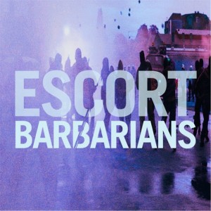 Escort - Barbarians [Escort Records]