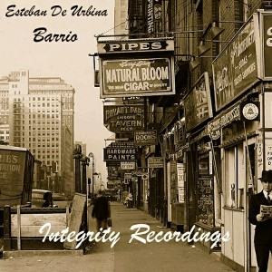 Esteban De Urbina - Barrio [Integrity Records]