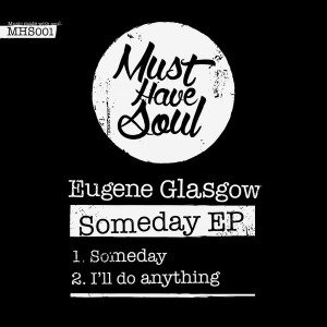 Eugene Glasgow - Someday EP [MustHaveSoul]