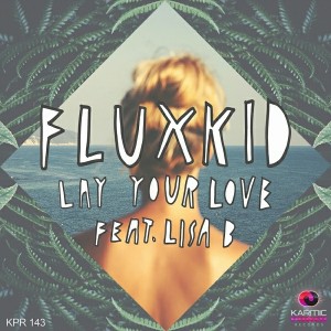Fluxkid feat. Lisa B - Lay Your Love [Karmic Power Records]