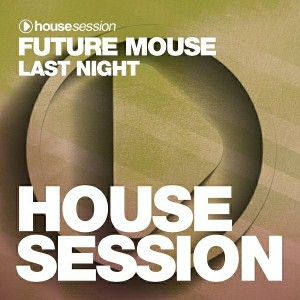 Future Mouse - Last Night [Housesession Records]