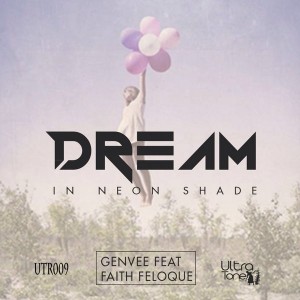 GenVee Feat. Faith Feloque - Dream In Neon Shades [Ultra Tone Records]
