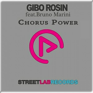 Gibo Rosin feat. Bruno Marini - Chorus Power [Streetlab Records]