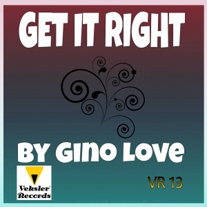 Gino Love - Get It Right [Veksler Records]
