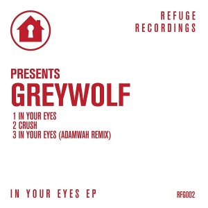 Greywolf - In Your Eyes - EP [Refuge Recordings]