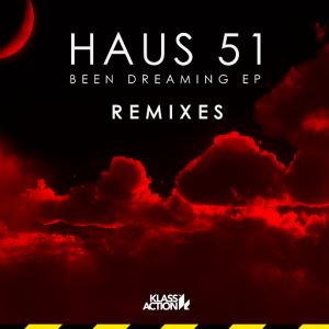 HAUS 51 - Been Dreaming EP (Remixes) [Klass Action]