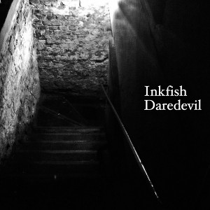 Inkfish - Daredevil [Inkfish Recordings]