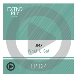 JMX - What U Got [Extended Play Recordings]