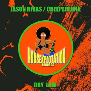 Jason Rivas & Creeperfunk - Dry Law [Housexplotation Records]
