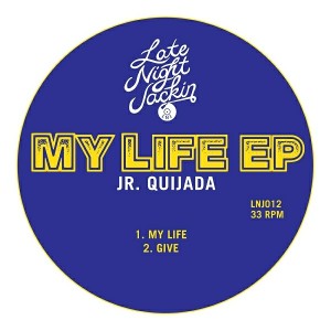 Jr. Quijada - My Life [Late Night Jackin]