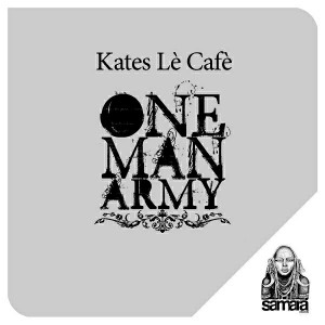 Kates Lè Cafè - One Man Army [Samarà Records]