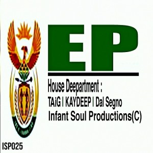 KayDeep, Dal Segno & Taig - House Deepartment EP [Infant Soul Productions]