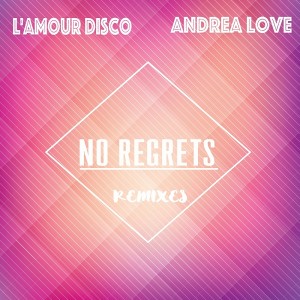 L'Amour Disco feat. Andrea Love - No Regrets (Remixes) [La Danse Music]