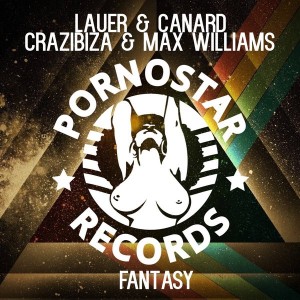 Lauer & Canard, Crazibiza, Max Williams - Fantasy [PornoStar Records]