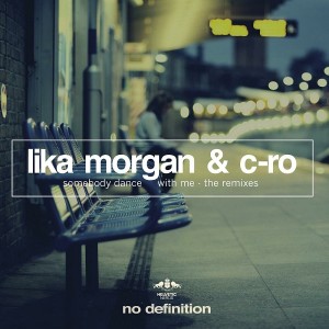 Lika Morgan & C-ro - Somebody Dance with Me - The Remixes [No Definition]