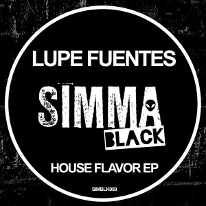 Lupe Fuentes - House Flavor EP [Simma Black]